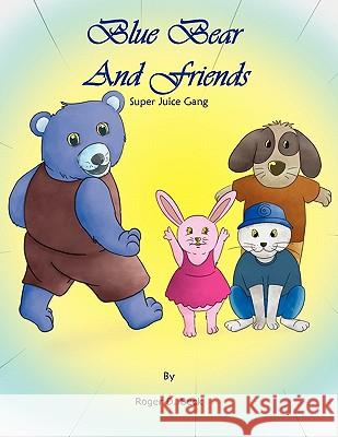 Blue Bear and Friends Roger D. Beck 9781456828868 Xlibris Corporation - książka
