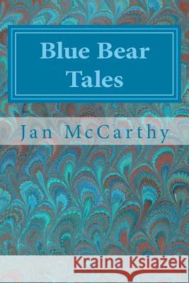 Blue Bear Tales Jan McCarthy 9781535397988 Createspace Independent Publishing Platform - książka