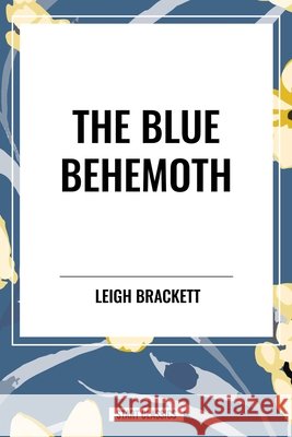 Blue Behemoth Brackett, Leigh 9798880913459 Start Publishing Pd - książka