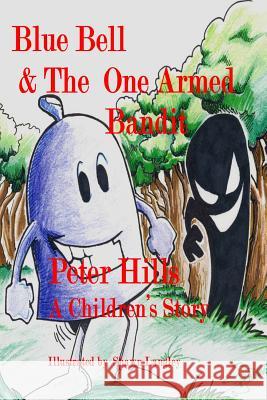 Blue Bell & The One-Armed Bandit Hills, Peter 9781502861108 Createspace - książka