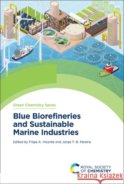 Blue Biorefineries and Sustainable Marine Industries Filipa A. Vicente Jorge F. B. Pereira 9781837674848 Royal Society of Chemistry - książka