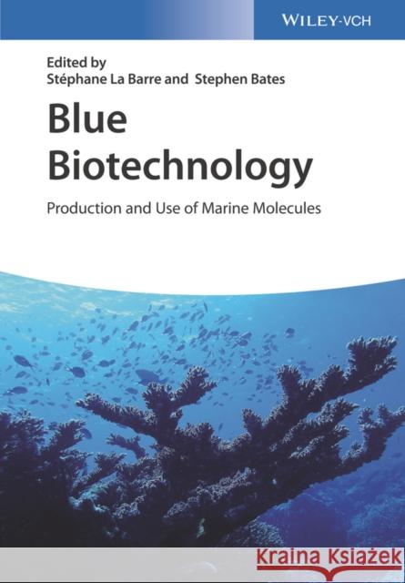Blue Biotechnology: Production and Use of Marine Molecules Bates, Stephen S. 9783527341382 John Wiley & Sons - książka