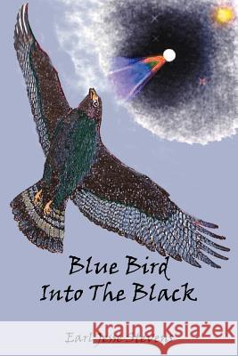 Blue Bird Into The Black Earl Jesse Stevens 9781425985776 Authorhouse - książka
