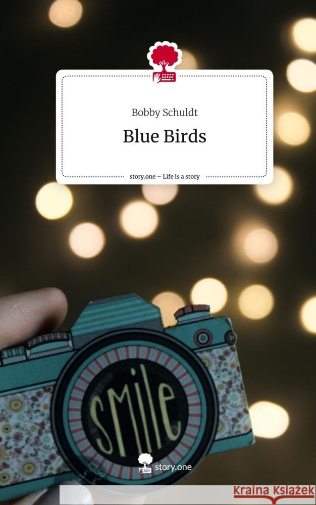 Blue Birds. Life is a Story - story.one Schuldt, Bobby 9783710859915 story.one publishing - książka