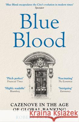 Blue Blood: Cazenove in the Age of Global Banking Robert Pickering 9781915635716 Whitefox Publishing Ltd - książka