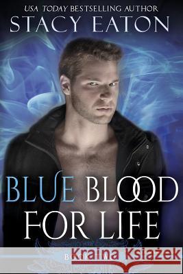 Blue Blood for Life: Book 2 in the My Blood Runs Blue Series Stacy Eaton 9780985758424 Nitewolf Novels - książka