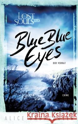 Blue Blue Eyes: Lost Souls Ltd. Gabathuler, Alice 9783750412835 Books on Demand - książka