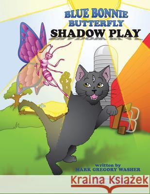 Blue Bonnie Butterfly: Shadow Play Mark Gregory Washer 9781490776170 Trafford Publishing - książka