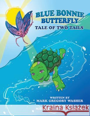 Blue Bonnie Butterfly: Tale of Two Tails Washer, Mark Gregory 9781466984349 Trafford Publishing - książka