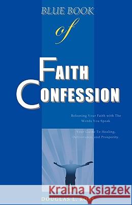 Blue Book of Faith Confession Douglas L Ross 9780979607707 Dgr Christian Books - książka