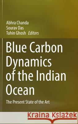 Blue Carbon Dynamics of the Indian Ocean: The Present State of the Art Chanda, Abhra 9783030965570 Springer International Publishing - książka