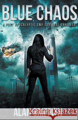 Blue Chaos: A Post Apocalyptic EMP Survival Thriller Alan Griffith 9781393749363 Alan Griffith - książka