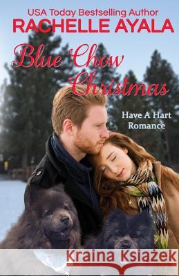 Blue Chow Christmas: The Hart Family Rachelle Ayala 9781544010717 Createspace Independent Publishing Platform - książka