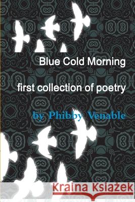Blue Cold Morning Phibby Venable 9780557068999 Lulu.com - książka