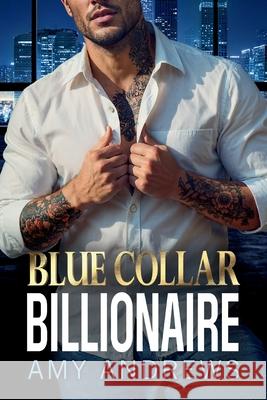 Blue Collar Billionaire Amy Andrews 9781836179832 Boldwood Books Ltd - książka