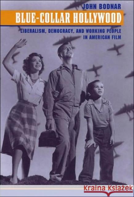 Blue-Collar Hollywood: Liberalism, Democracy, and Working People in American Film Bodnar, John 9780801871498 Johns Hopkins University Press - książka