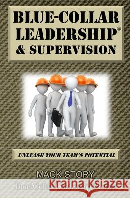 Blue-Collar Leadership & Supervision: Powerful Leadership Simplified Mack Story 9780692744116 Kaizenops - książka