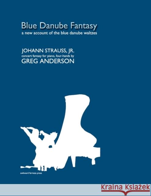 Blue Danube Fantasy Jr. Johann Strauss, Greg Anderson 9780983062509 Awkward Fermata Press - książka