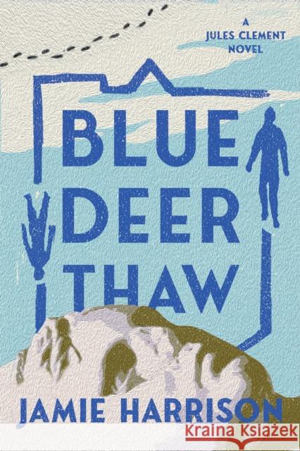 Blue Deer Thaw: A Jules Clement Novel Jamie Harrison 9781640093003 Counterpoint - książka