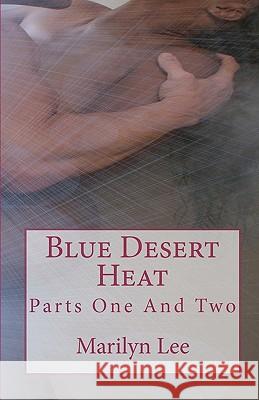Blue Desert Heat: Parts One And Two Lee, Marilyn 9781456507534 Createspace - książka