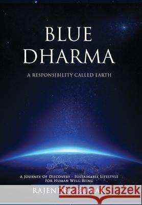 Blue Dharma - A Responsibility Called Earth: A Journey of Discovery - Sustainable Lifestyle for Human Well-being Rajendra Kumar 9781733211697 Stardom Books - książka