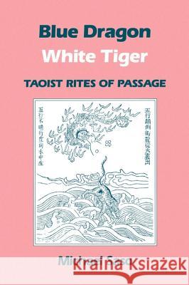 Blue Dragon White Tiger: Taoist Rites of Passage Saso, Michael R. 9780824813611 University of Hawaii Press - książka