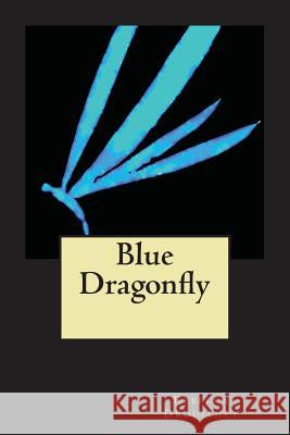 Blue Dragonfly Rebecca Drouilhet 9781544281162 Createspace Independent Publishing Platform - książka