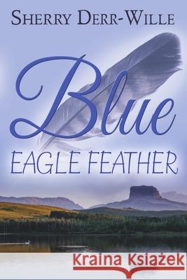 Blue Eagle Feather Sherry Derr-Wille 9781680461077 Melange Books - książka