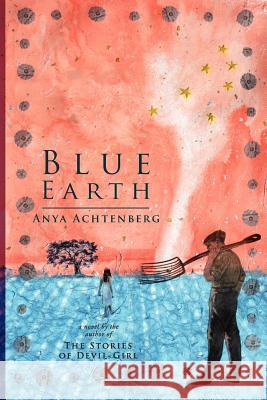 Blue Earth Anya Achtenberg 9781615991464 Modern History Press - książka