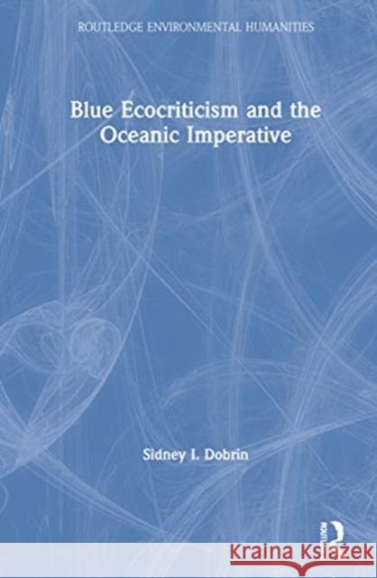 Blue Ecocriticism and the Oceanic Imperative Sidney I. Dobrin 9781138315228 Routledge - książka