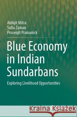 Blue Economy in Indian Sundarbans Abhijit Mitra, Sufia Zaman, Prosenjit Pramanick 9783031079108 Springer International Publishing - książka