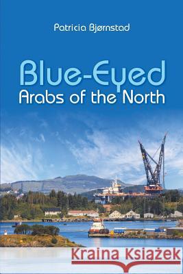 Blue-Eyed Arabs of the North Patricia Bjørnstad 9781631356544 Strategic Book Publishing - książka