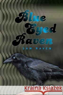 Blue Eyed Raven Sam Raven 9781664188976 Xlibris Us - książka