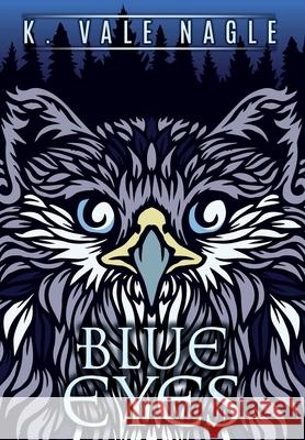 Blue Eyes and Other Tales K. Vale Nagle 9781643920153 Stet Publishing, LLC - książka