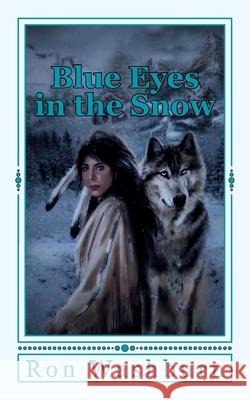 Blue Eyes in the Snow Ron Washburn 9781515005278 Createspace - książka