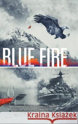 Blue Fire Mikelionis R. J. Mikelionis 9798886404371 Ewings Publishing LLC - książka