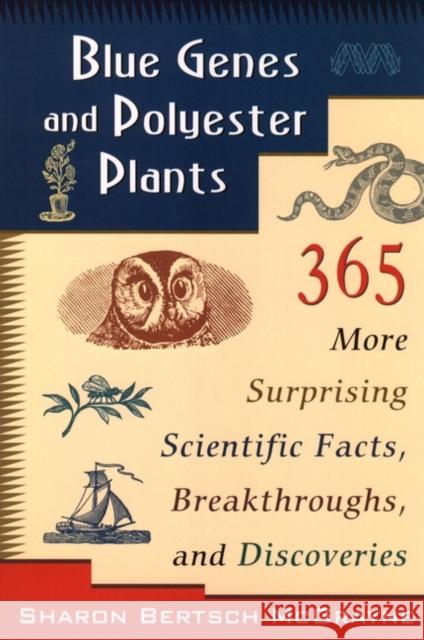 Blue Genes and Polyester Plants: 365 More Suprising Scientific Facts, Breakthroughs, and Discoveries McGrayne, Sharon Bertsch 9780471145752 John Wiley & Sons - książka