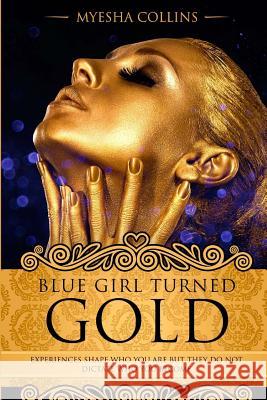 Blue Girl Turned Gold Myesha Monique Collins Princess Broussard Nicole Newby 9781976105708 Createspace Independent Publishing Platform - książka