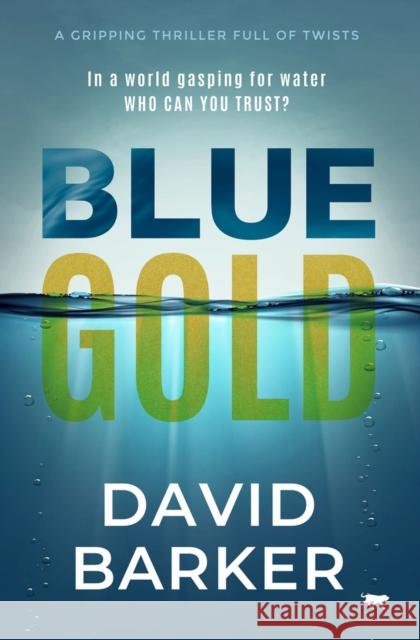 Blue Gold: A Gripping Thriller Full of Twists David Barker 9781913942694 Bloodhound Books - książka