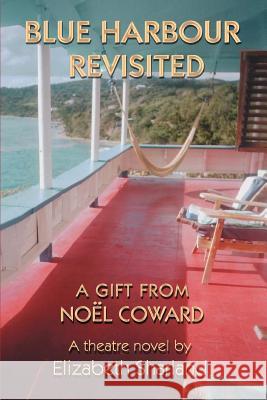 Blue Harbour Revisited: A Gift from Noel Coward Sharland, Elizabeth 9780595452842 iUniverse - książka