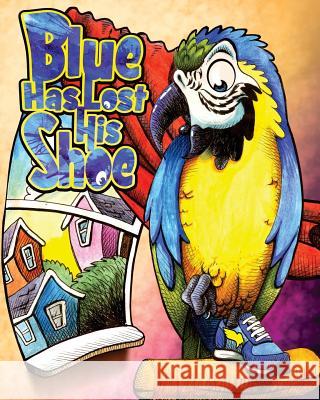 Blue Has Lost His Shoe Kimberly D. Wittig David Perry 9781494485252 Createspace - książka