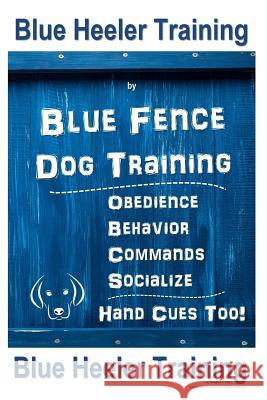 Blue Heeler Training by Blue Fence Dog Training: Obedience Douglas K. Naiyn 9781726884310 Independently Published - książka