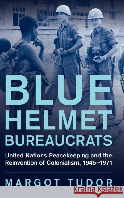 Blue Helmet Bureaucrats Margot (University of Exeter) Tudor 9781009264921 Cambridge University Press - książka