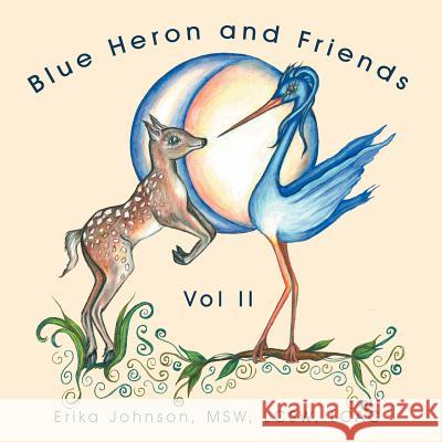 Blue Heron and Friends: Blue Heron and Friends Johnson Msw Lcsw Lcac, Erika 9781468558784 Authorhouse - książka