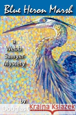 Blue Heron Marsh: A Webb Sawyer Mystery Quinn, Douglas 9780595458226 iUniverse - książka