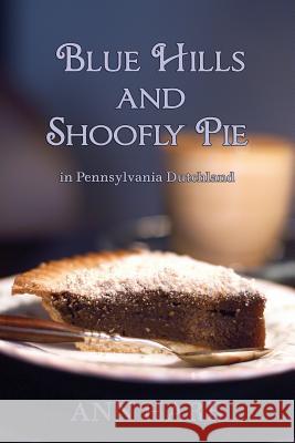 Blue Hills and Shoofly Pie in Pennsylvania Dutchland Ann Hark 9781616462918 Coachwhip Publications - książka