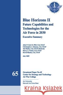 Blue Horizons II - Future Capabilities and Technologies for the Air Force in 2030 John P. Gei Christopher J. Kinnan Ted Hailes 9781478350705 Createspace - książka