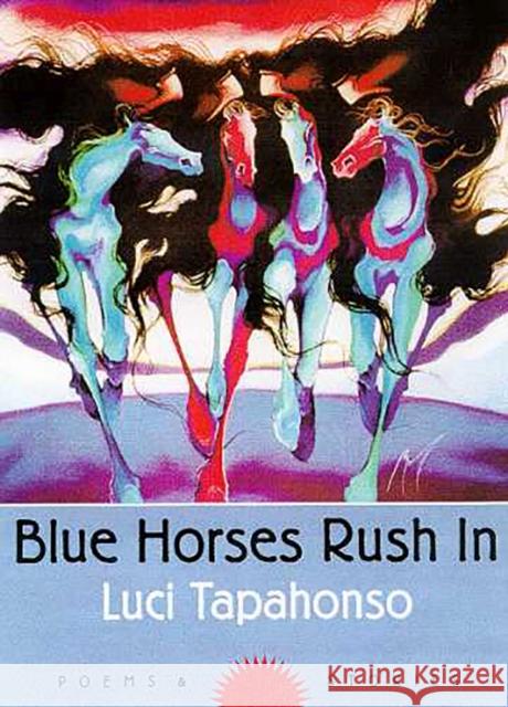 Blue Horses Rush in: Poems and Storiesvolume 34 Tapahonso, Luci 9780816517282 University of Arizona Press - książka