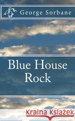 Blue House Rock MR George Sorbane 9781481900577 Createspace - książka