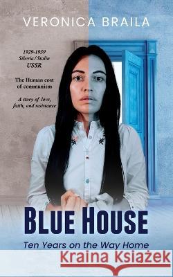 Blue House: Ten Years on The Way Home Veronika Braila 9781637461761 Kharis Publishing - książka